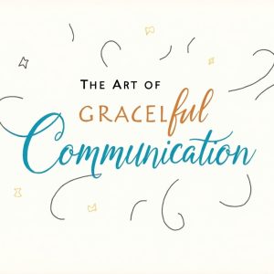 The Art of Graceful Communication – Digital Workbook